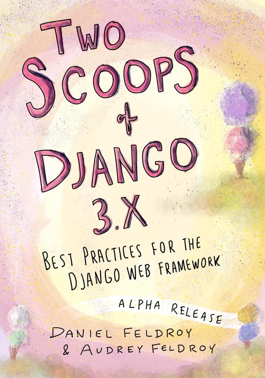 Two Scoops of Django 3.x: Best Practices for the Django Web Framework cover