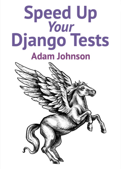 Speed Up Your Django Tests cover
